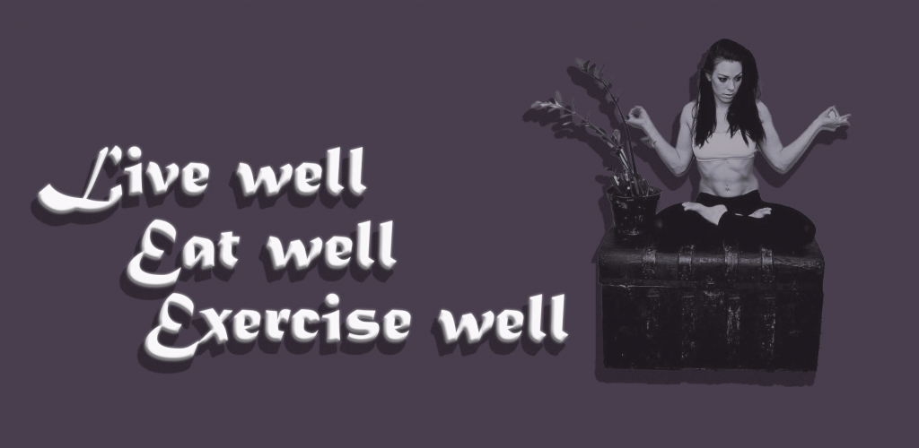 Live well, eat well, exercise well & lotus pose